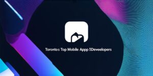 Top Mobile App Developers in Toronto: Who Are They?